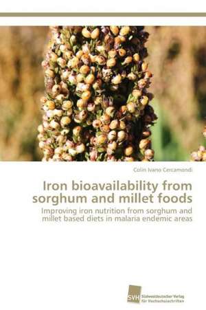 Iron bioavailability from sorghum and millet foods de Colin Ivano Cercamondi