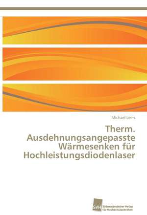 Therm. Ausdehnungsangepasste Wärmesenken für Hochleistungsdiodenlaser de Michael Leers