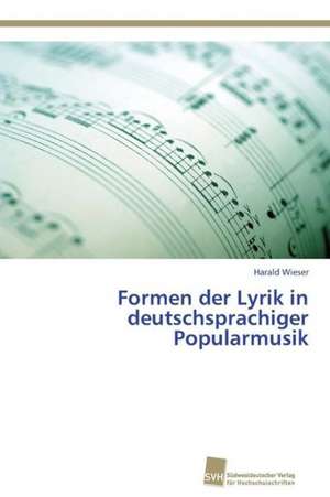 Formen der Lyrik in deutschsprachiger Popularmusik de Harald Wieser