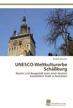 UNESCO-Weltkulturerbe Schäßburg de Renate Schuster