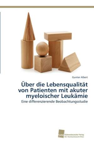 Über die Lebensqualität von Patienten mit akuter myeloischer Leukämie de Gunter Albert