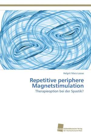 Repetitive periphere Magnetstimulation de Helgrit Marz-Loose