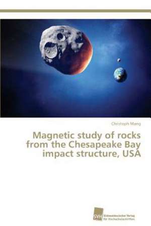 Magnetic study of rocks from the Chesapeake Bay impact structure, USA de Christoph Mang