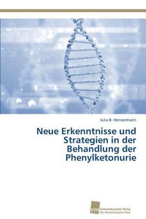 Neue Erkenntnisse und Strategien in der Behandlung der Phenylketonurie de Julia B. Hennermann