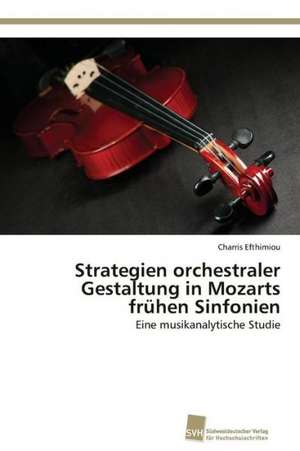 Strategien orchestraler Gestaltung in Mozarts frühen Sinfonien de Charris Efthimiou