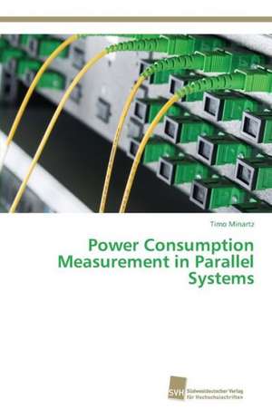 Power Consumption Measurement in Parallel Systems de Timo Minartz