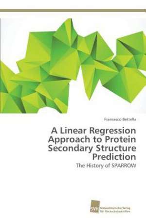 A Linear Regression Approach to Protein Secondary Structure Prediction de Francesco Bettella