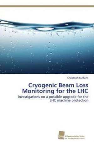 Cryogenic Beam Loss Monitoring for the LHC de Christoph Kurfürst