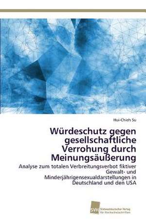 Würdeschutz gegen gesellschaftliche Verrohung durch Meinungsäußerung de Hui-Chieh Su