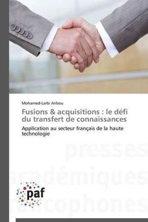 Fusions & acquisitions : le défi du transfert de connaissances de Mohamed-Larbi Aribou