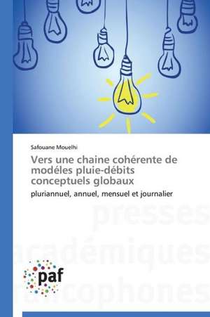 Vers une chaine cohérente de modéles pluie-débits conceptuels globaux de Safouane Mouelhi