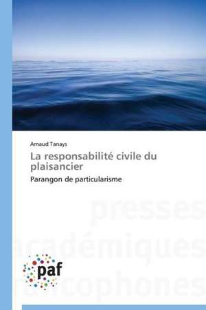 La responsabilité civile du plaisancier de Arnaud Tanays