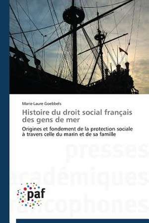 Histoire du droit social français des gens de mer de Marie Laure Goebbels