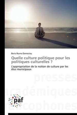 Quelle culture politique pour les politiques culturelles ? de Boris-Numa Damestoy