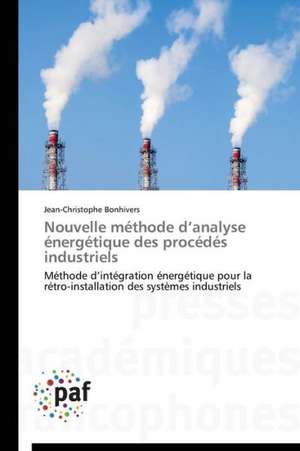 Nouvelle méthode d'analyse énergétique des procédés industriels de Jean-Christophe Bonhivers