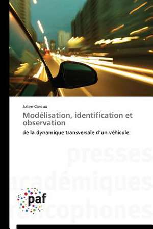 Modélisation, identification et observation de Julien Caroux