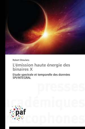 L'émission haute énergie des binaires X de Robert Droulans