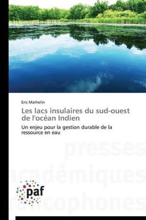 Les lacs insulaires du sud-ouest de l'océan Indien de Eric Mathelin