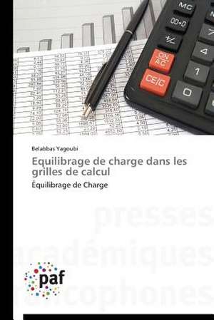 Equilibrage de charge dans les grilles de calcul de Belabbas Yagoubi