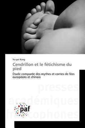 Cendrillon et le fétichisme du pied de Yu-pei Kang