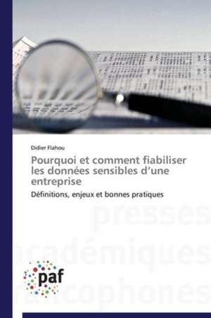 Pourquoi et comment fiabiliser les données sensibles d¿une entreprise de Didier Flahou