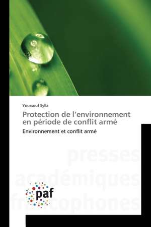 Protection de l¿environnement en période de conflit armé de Youssouf Sylla