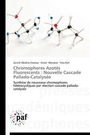 Chromophores Azotés Fluorescents : Nouvelle Cascade Pallado-Catalysée de Zein El Abidine Chamas