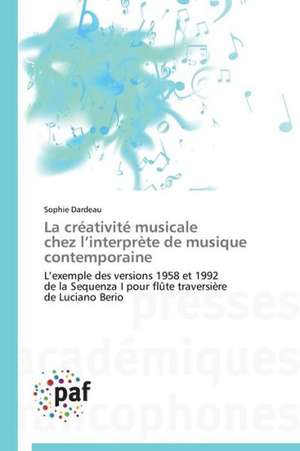 La créativité musicale chez l¿interprète de musique contemporaine de Sophie Dardeau