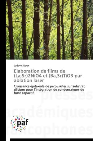 Elaboration de films de (La,Sr)2NiO4 et (Ba,Sr)TiO3 par ablation laser de Ludovic Goux