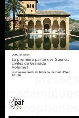 La première partie des Guerras civiles de Granada Volume I de Shatha Al Shamary