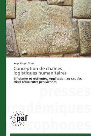 Conception de chaînes logistiques humanitaires de Jorge Vargas Florez