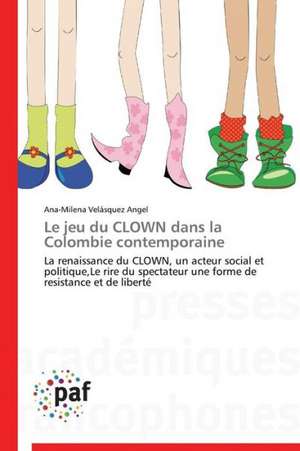 Le jeu du CLOWN dans la Colombie contemporaine de Ana-Milena Velásquez Angel