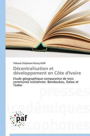 Décentralisation et développement en Côte d'Ivoire de Yéboué Stéphane Koissy Koffi