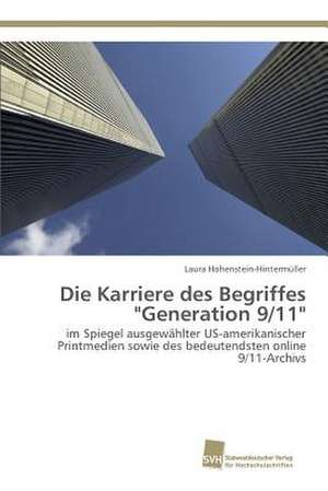 Die Karriere des Begriffes "Generation 9/11" de Laura Hohenstein-Hintermüller