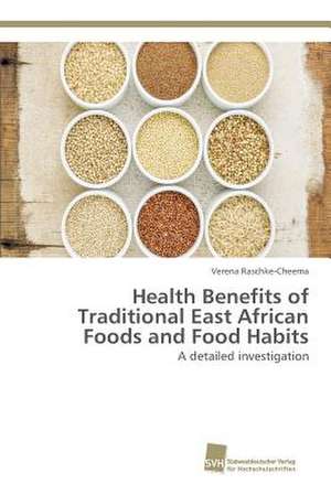 Health Benefits of Traditional East African Foods and Food Habits de Verena Raschke-Cheema