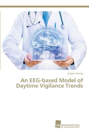 An EEG-based Model of Daytime Vigilance Trends de Gregor Koenig