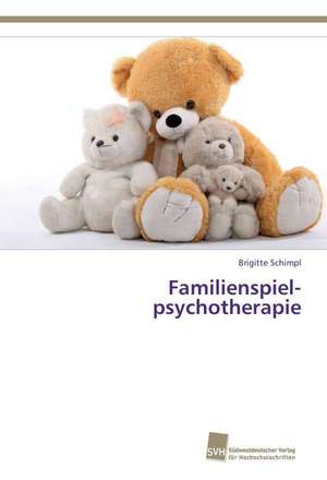 Familien­spiel­psychotherapie de Brigitte Schimpl