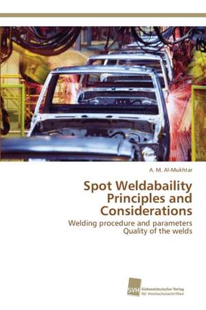 Spot Weldabaility Principles and Considerations de A. M. Al-Mukhtar