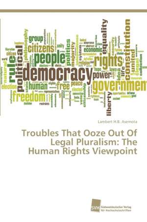 Troubles That Ooze Out Of Legal Pluralism: The Human Rights Viewpoint de Lambert H. B. Asemota