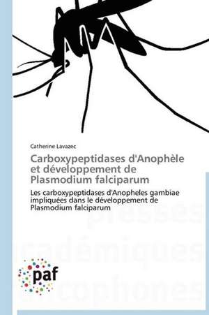 Carboxypeptidases d'Anophèle et développement de Plasmodium falciparum de Catherine Lavazec