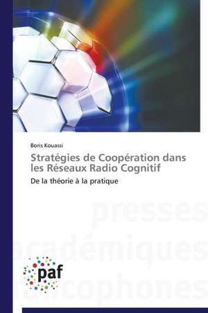 Stratégies de Coopération dans les Réseaux Radio Cognitif de Boris Kouassi