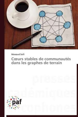 C¿urs stables de communautés dans les graphes de terrain de Massoud Seifi