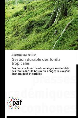 Gestion durable des forêts tropicales de Jonas Ngouhouo Poufoun