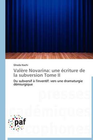 Valère Novarina: une écriture de la subversion Tome II de Ghada Nachi