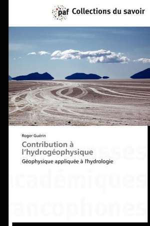 Contribution à l¿hydrogéophysique de Roger Guérin