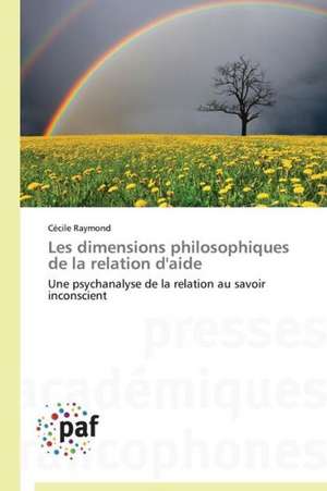 Les dimensions philosophiques de la relation d'aide de Cécile Raymond