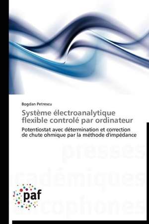 Système électroanalytique flexible controlé par ordinateur de Bogdan Petrescu