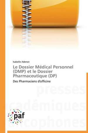 Le Dossier Médical Personnel (DMP) et le Dossier Pharmaceutique (DP) de Isabelle Adenot