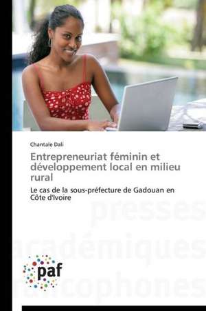 Entrepreneuriat féminin et développement local en milieu rural de Chantale Dali