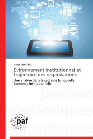 Evironnement institutionnel et trajectoire des organisations de Hayet Ben Said